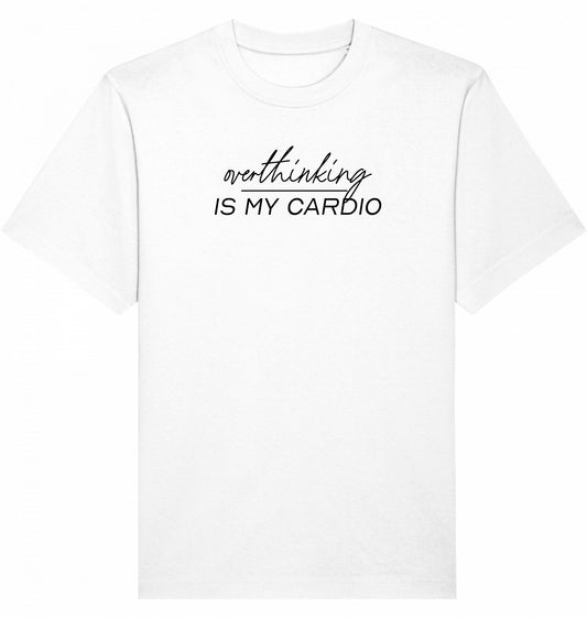 Overthinking is my Cardio